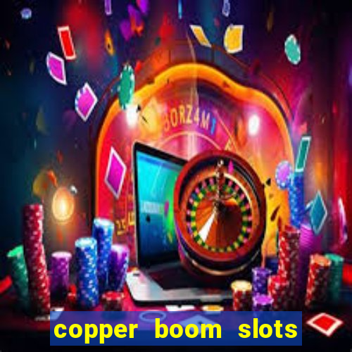 copper boom slots paga mesmo